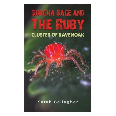 "Sorcha Sage and the Ruby Cluster of Ravenoak" - "" ("Gallagher Sarah")(Paperback)