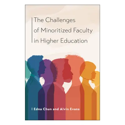 "The Challenges of Minoritized Contingent Faculty in Higher Education" - "" ("Chun Edna")(Paperb