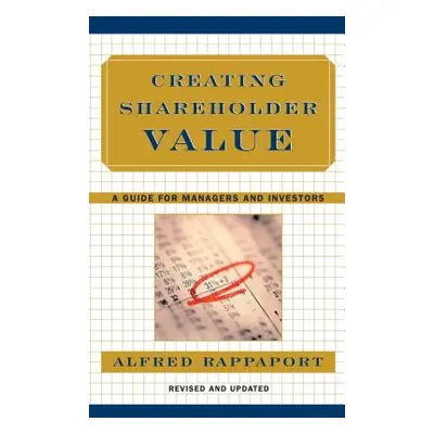 "Creating Shareholder Value: A Guide for Managers and Investors" - "" ("Rappaport Alfred")(Pevná