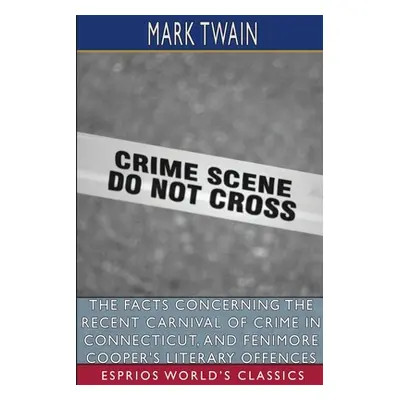 "The Facts Concerning the Recent Carnival of Crime in Connecticut, and Fenimore Cooper's Literar