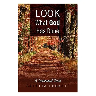 "Look What God Has Done: A Testimonial Book" - "" ("Lockett Arletta")(Paperback)