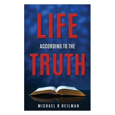 "Life According to the Truth" - "" ("Heilman Michael B.")(Paperback)