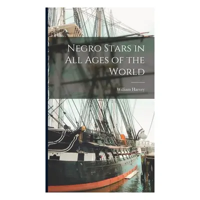 "Negro Stars in All Ages of the World" - "" ("Quick William Harvey 1856-")(Pevná vazba)