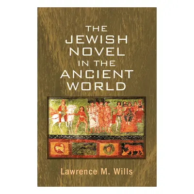 "The Jewish Novel in the Ancient World" - "" ("Wills Lawrence M.")(Paperback)