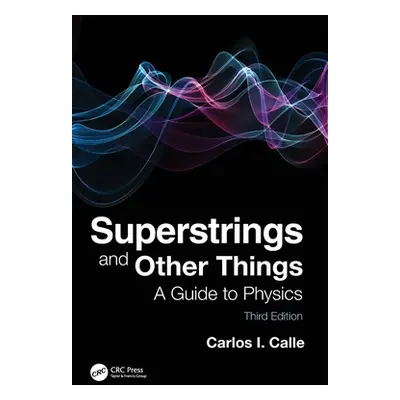 "Superstrings and Other Things: A Guide to Physics" - "" ("Calle Carlos I.")(Pevná vazba)