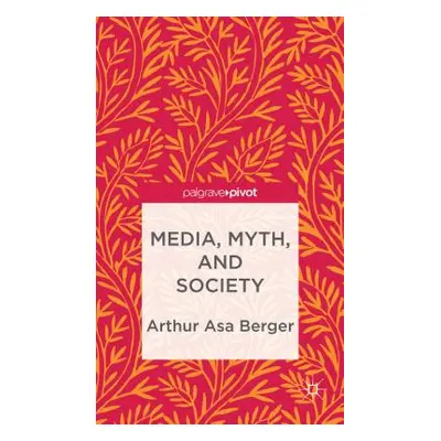 "Media, Myth, and Society" - "" ("Berger A.")(Pevná vazba)