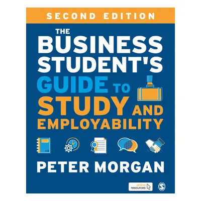 "The Business Student′s Guide to Study and Employability" - "" ("Morgan Peter")(Paperback)