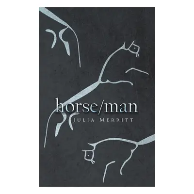 "horse/man" - "" ("Merritt Julia")(Paperback)