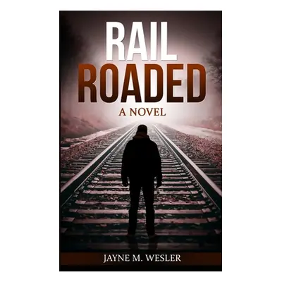 "Railroaded" - "" ("Wesler Jayne M.")(Paperback)