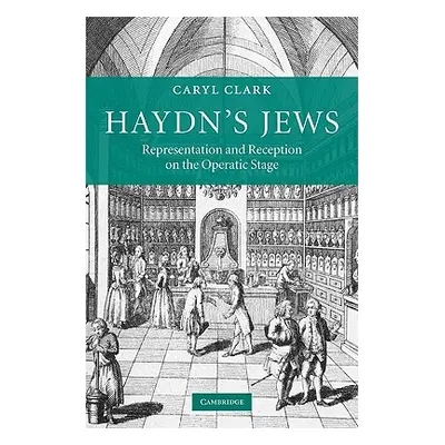 "Haydn's Jews: Representation and Reception on the Operatic Stage" - "" ("Clark Caryl")(Pevná va