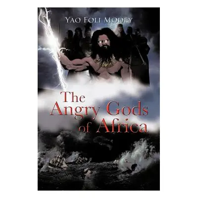 "The Angry Gods of Africa" - "" ("Modey Yao Foli")(Paperback)