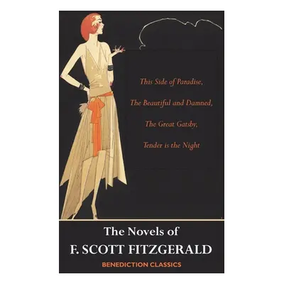 "The Novels of F. Scott Fitzgerald: This Side of Paradise, The Beautiful and Damned, The Great G