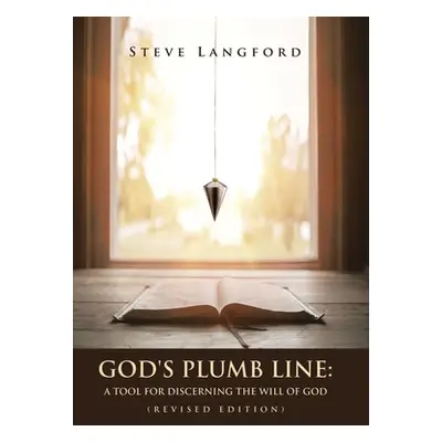 "God's Plumb Line: A Tool for Discerning the Will of God (Revised Edition)" - "" ("Langford Stev