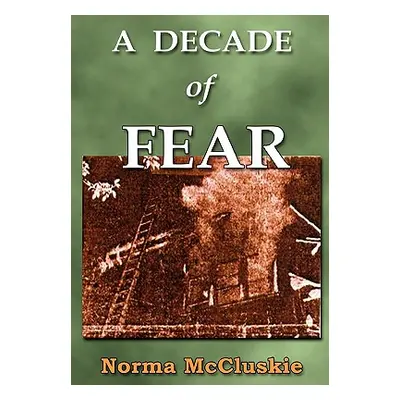 "A Decade of Fear" - "" ("McCluskie Norma")(Pevná vazba)