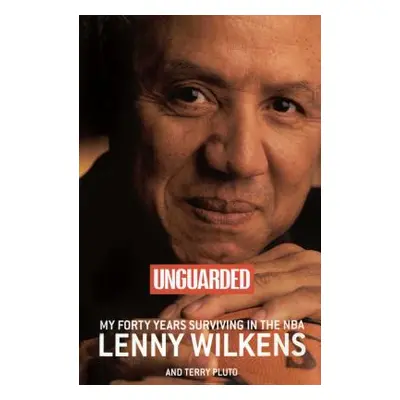 "Unguarded: My Forty Years Surviving in the NBA" - "" ("Wilkens Lenny")(Paperback)