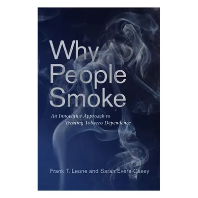 "Why People Smoke: An Innovative Approach to Treating Tobacco Dependence" - "" ("Leone Frank T."