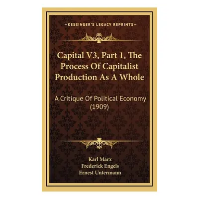 "Capital V3, Part 1, The Process Of Capitalist Production As A Whole: A Critique Of Political Ec