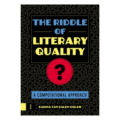 "The Riddle of Literary Quality: A Computational Approach" - "" ("Van Dalen-Oskam Karina")(Pevná