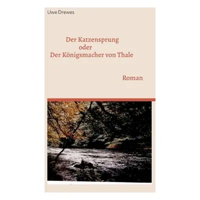 "Katzensprung: oder Der Knigsmacher von Thale" - "" ("Drewes Uwe")(Paperback)