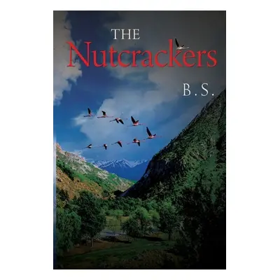 "The Nutcrackers" - "" ("S B.")(Paperback)