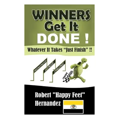 "Winners Get It Done!!: Whatever It Takes Just Finish !!" - "" ("Hernandez Robert Happy Feet")(P