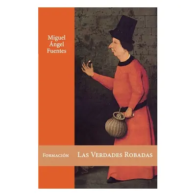 "Las Verdades Robadas" - "" ("Fuentes Miguel ngel")(Paperback)