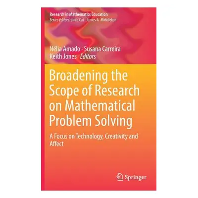 "Broadening the Scope of Research on Mathematical Problem Solving: A Focus on Technology, Creati