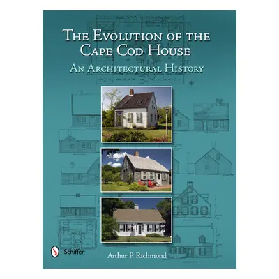 "The Evolution of the Cape Cod House: An Architectural History" - "" ("Richmond Arthur P.")(Pevn