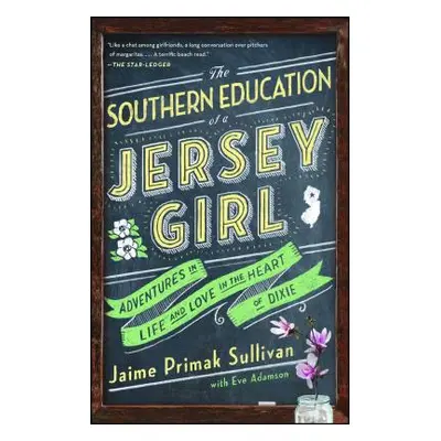 "The Southern Education of a Jersey Girl: Adventures in Life and Love in the Heart of Dixie" - "