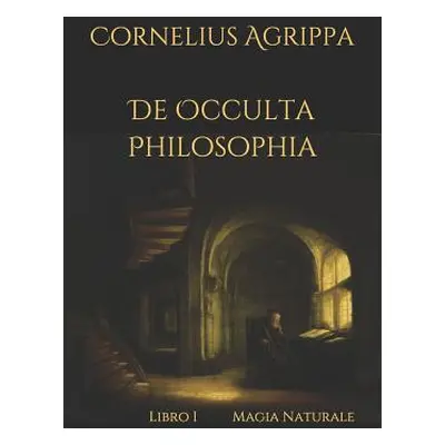 "De Occulta Philosophia: Libro I Magia Naturale" - "" ("Libri Artemide")(Paperback)