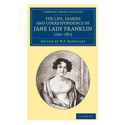 "The Life, Diaries and Correspondence of Jane Lady Franklin 1792-1875" - "" ("Franklin Jane Grif