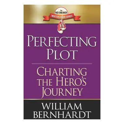 "Perfecting Plot: Charting the Hero's Journey" - "" ("Bernhardt William")(Paperback)