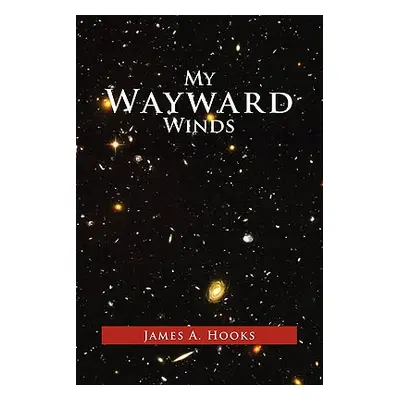 "My Wayward Winds" - "" ("Hooks James A.")(Pevná vazba)