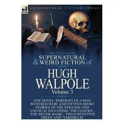 "The Collected Supernatural and Weird Fiction of Hugh Walpole-Volume 3: One Novel 'Portrait of a