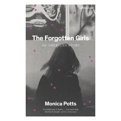 "Forgotten Girls" - "An American Story" ("Potts Monica")(Paperback)