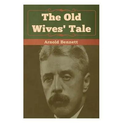 "The Old Wives' Tale" - "" ("Bennett Arnold")(Paperback)