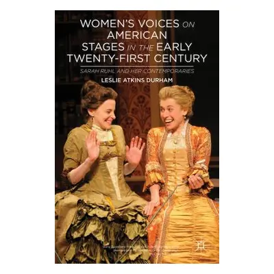 "Women's Voices on American Stages in the Early Twenty-First Century: Sarah Ruhl and Her Contemp