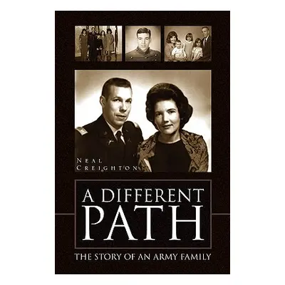 "A Different Path: The Story of an Army Family" - "" ("Creighton Neal")(Paperback)