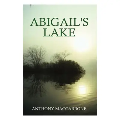 "Abigail's Lake" - "" ("Maccarrone Anthony")(Paperback)