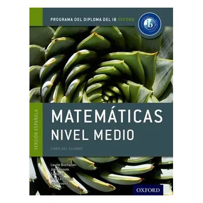 "Ib Matematicas Nivel Medio Libro del Alumno: Programa del Diploma del Ib Oxford" - "" ("Buchana