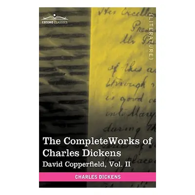 "The Complete Works of Charles Dickens (in 30 Volumes, Illustrated): David Copperfield, Vol. II"