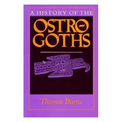 "A History of the Ostrogoths" - "" ("Burns Thomas S.")(Paperback)