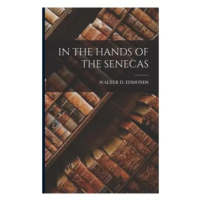 "In the Hands of the Senecas" - "" ("Edmonds Walter D.")(Paperback)