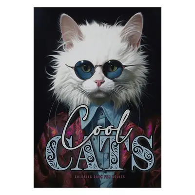 "Cool Cats Coloring Book for Adults: Funny Cats Coloring Book for Adults Grayscale Cats Coloring