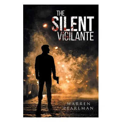 "The Silent Vigilante" - "" ("Pearlman Warren B.")(Paperback)