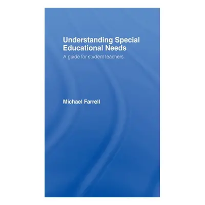 "Understanding Special Educational Needs: A Guide for Student Teachers" - "" ("Farrell Michael")