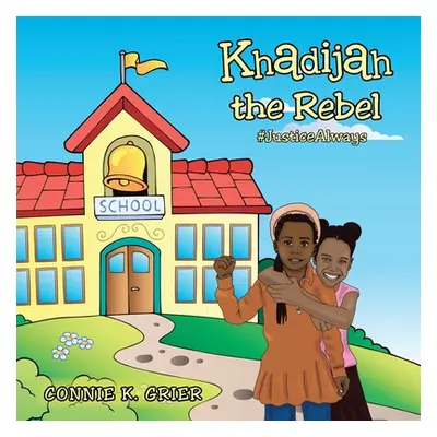 "Khadijah the Rebel: #Justicealways" - "" ("Grier Connie K.")(Paperback)