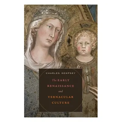 "The Early Renaissance and Vernacular Culture" - "" ("Dempsey Charles")(Pevná vazba)