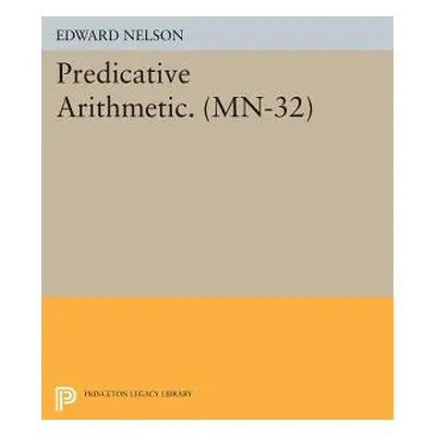 "Predicative Arithmetic. (Mn-32)" - "" ("Nelson Edward")(Paperback)