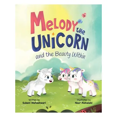 "Melody the Unicorn and the Beauty Within" - "" ("Maheshwari Subani")(Paperback)